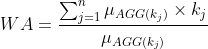 WA=\frac{\sum_{j=1}^{n}{\mu_{AGG (k_j)}\times k_j}}{\mu_{AGG (k_j)}}
